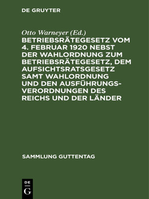 cover image of Betriebsrätegesetz vom 4. Februar 1920 nebst der Wahlordnung zum Betriebsrätegesetz, dem Aufsichtsratsgesetz samt Wahlordnung und den Ausführungsverordnungen des Reichs und der Länder